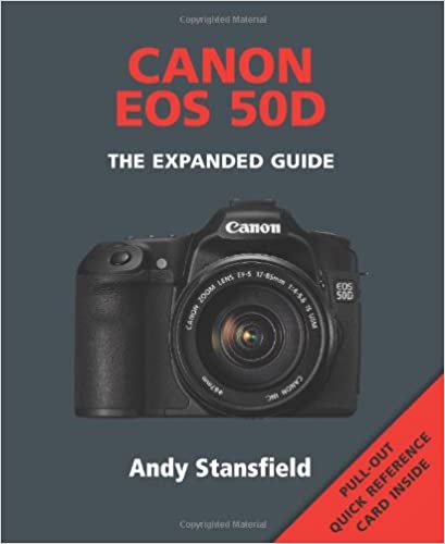 Canon EOS 50D - The Expanded Guide by Andy Stansfield