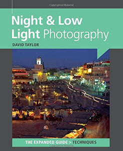 Night & Low Light Photography The Expanded Guide - Techniques by David Taylor